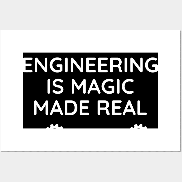 Engineering is magic made real Wall Art by Word and Saying